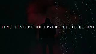 Time Distortion (Prod. Deluxe Decoy x Drakos)