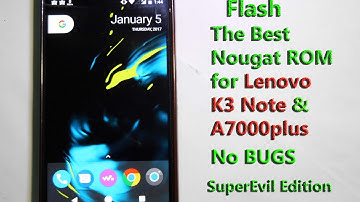 Flash the Best Android Nougat ROM (Pixel UI) in Lenovo K3 Note/A7000plus | No BUGS