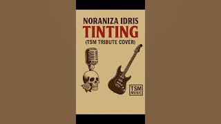 Noraniza Idris - Tinting (Tribute Cover by TSM MUSIC)