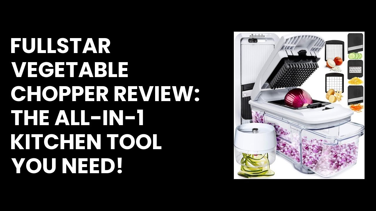 Fullstar Vegetable Chopper Review The Allin1 Kitchen Tool You Need