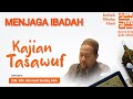 Kajian tasawuf  menjaga ibadah  dr kh ahmad sodiq ma