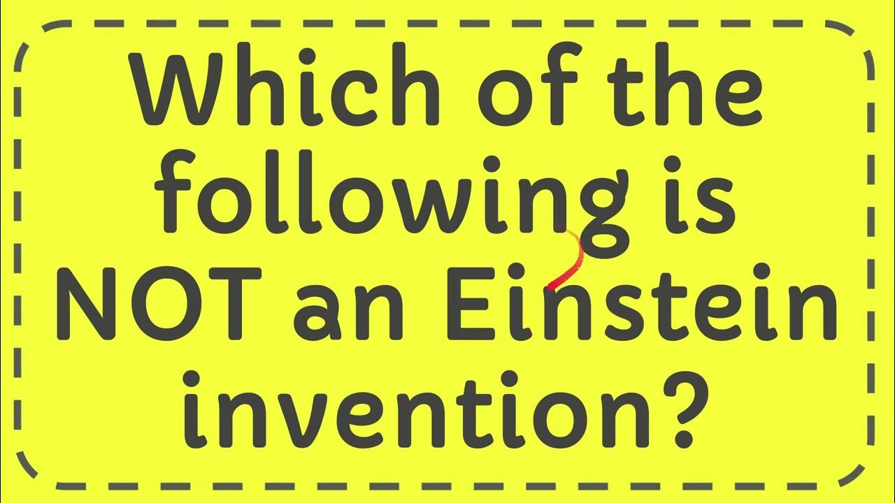 which-of-the-following-is-not-an-einstein-invention-youtube