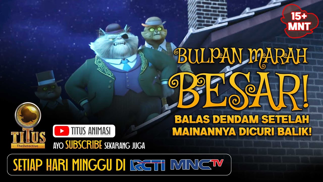BULPAN MARAH BESAR! Balas Dendam Setelah Mainannya Dicuri Balik! | 15+ MENIT | TITUS ANIMASI