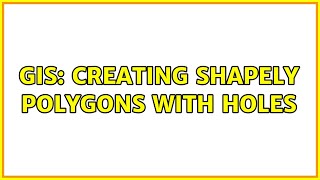 GIS: Creating Shapely Polygons with holes (2 Solutions!!)