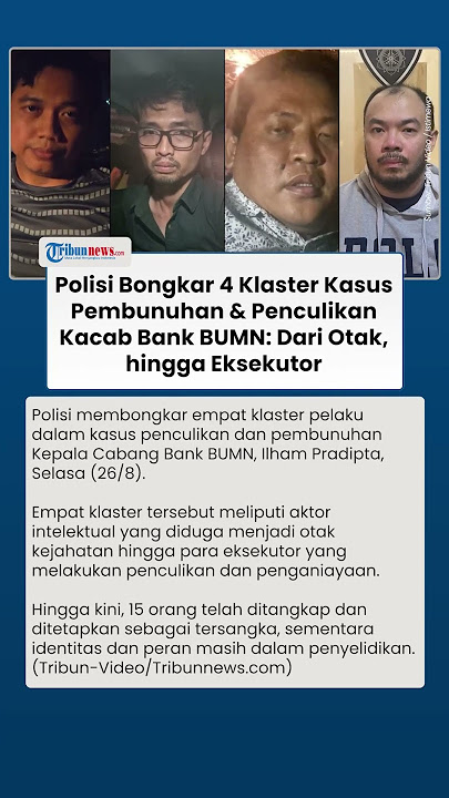 Polisi Bongkar Fakta Baru 4 Klaster Kasus Pembunuhan Kacab Bank BUMN: Dari Otak hingga Eksekutor