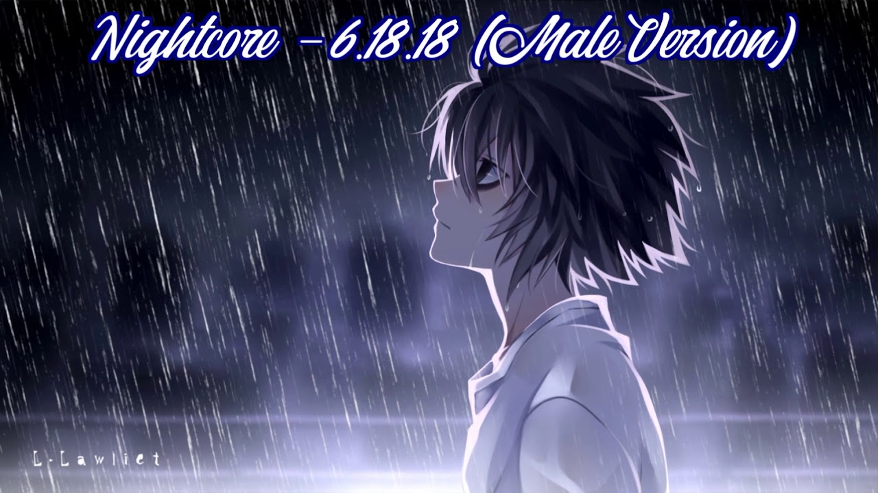 Nightcore - 6.18.18 (Male Version)