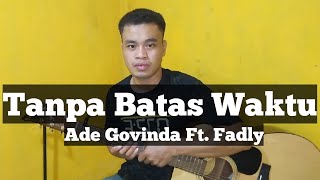 TONO SIDAL | Ade Govinda Feat Fadly - Tanpa Batas Waktu (Lirik)