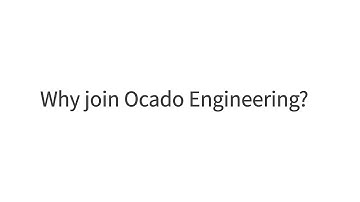Why join Ocado Engineering?