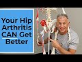 You Are Wrong! Your Hip Arthritis Pain Can Get Better!