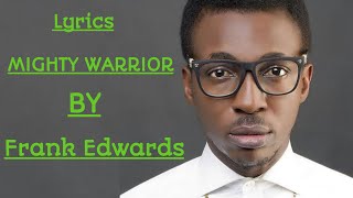 Mighty Warrior - Frank Edwards Lyrics    #frankedwards #gospelmusic #mightywarrior