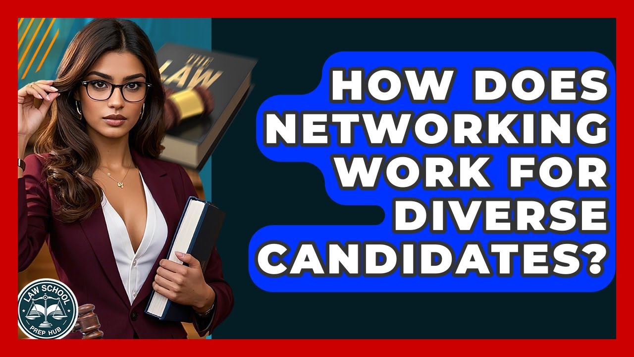 How Does Networking Work For Diverse Candidates? - Law School Prep Hub