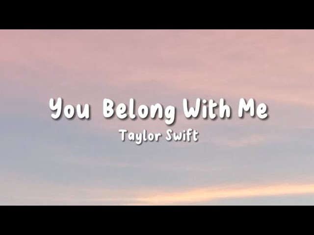 You Belong With Me - Taylor Swift | Lyrics class=
