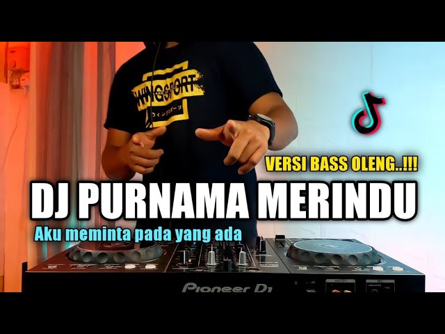 DJ PURNAMA MERINDU TERBARU 2021 -  REMIX AKU MEMINTA PADA YANG ADA VIRAL TIKTOK FULL BASS class=