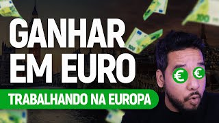 6 PAÍSES PARA TRABALHAR NA EUROPA E GANHAR EM EURO [mais fáceis]