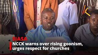 NCCK warns over rising goonism, urges respect for churches