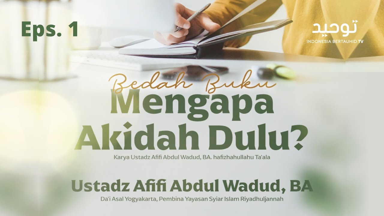 ⁣Eps. 1 - Bedah Buku: Mengapa Akidah Dulu? | Ustadz Afifi Abdul Wadud, B.A.