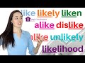 ADVANCED VOCABULARY | like | likely | liken | alike | dislike | unlike | unlikely | likelihood