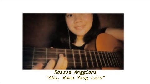 Aku Kamu Yang Lain-Raissa Anggiani || Gitar
