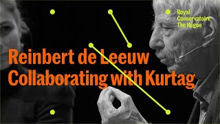 Reinbert de Leeuw speaks about his collaboration with Kurtag