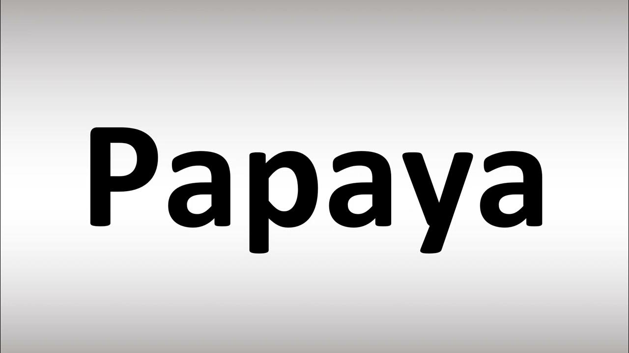 How to Pronounce Papaya YouTube
