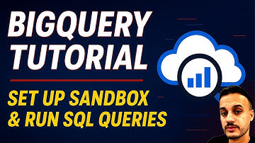 BigQuery Tutorial for Beginners (2025) | Set Up Sandbox & Run SQL Queries