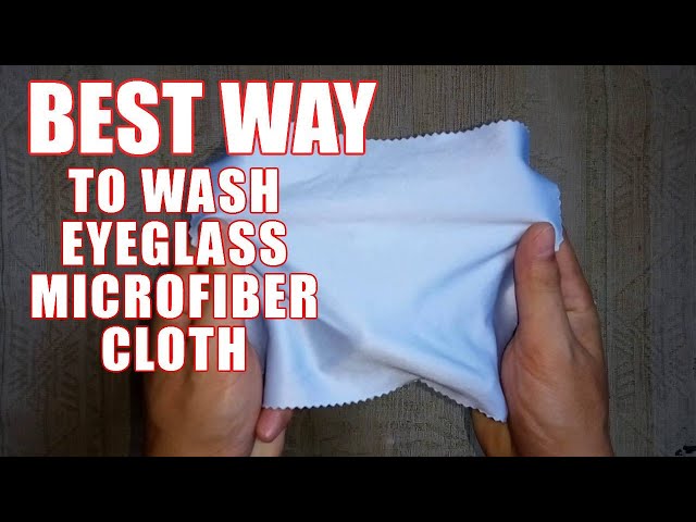 How to Clean Glasses Cloth - The Best Way to Wash Microfiber Eyeglass  Cleaning Cloths 