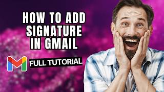 How to Add Signature in Gmail [2026 Full Guide] How To Add Signature In Gmail Tutorial 2026