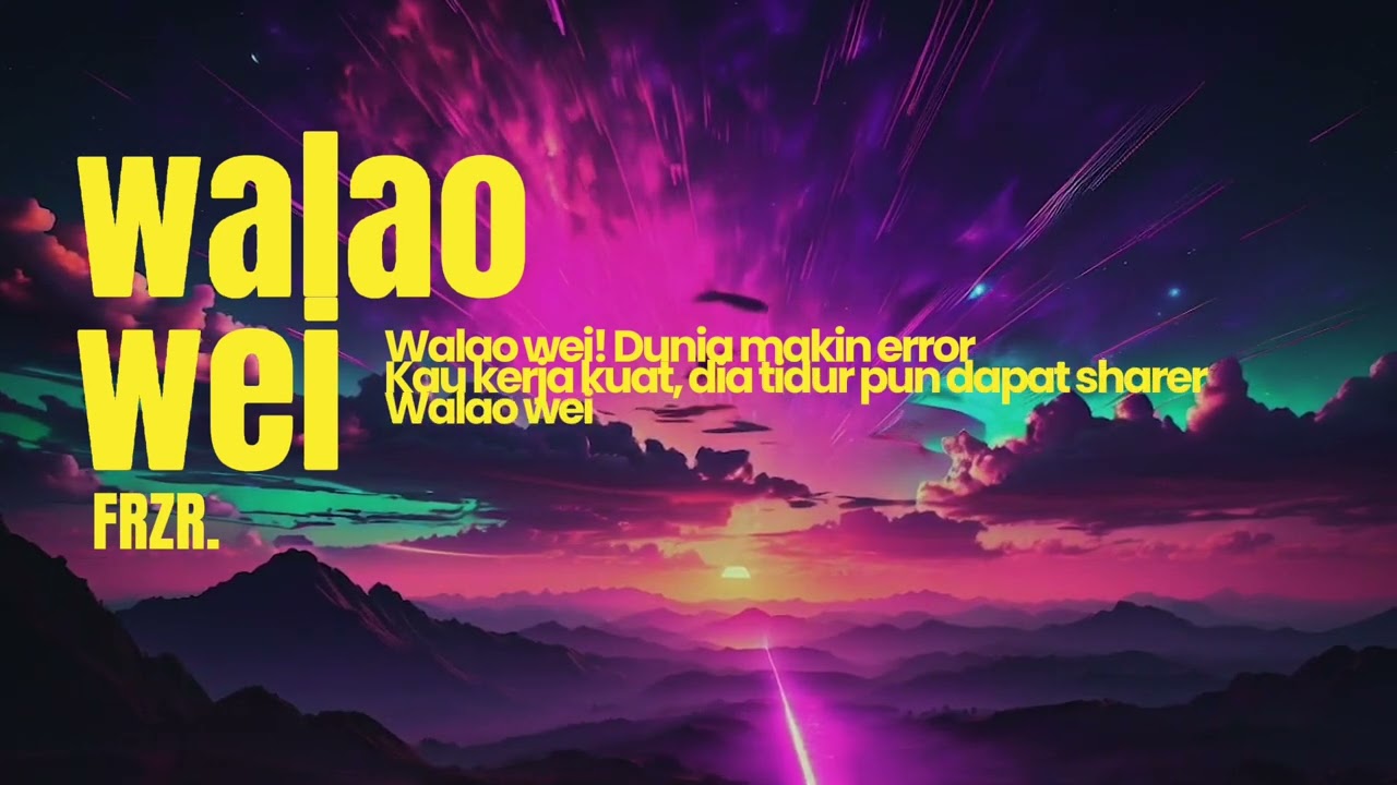 FRZR - Walao Wei  [Lirik Video Official]