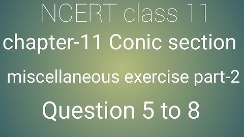 Class 11 maths chapter- 11 Conic section:Miscellaneous exercise solution part- 2 Question 5 to 8