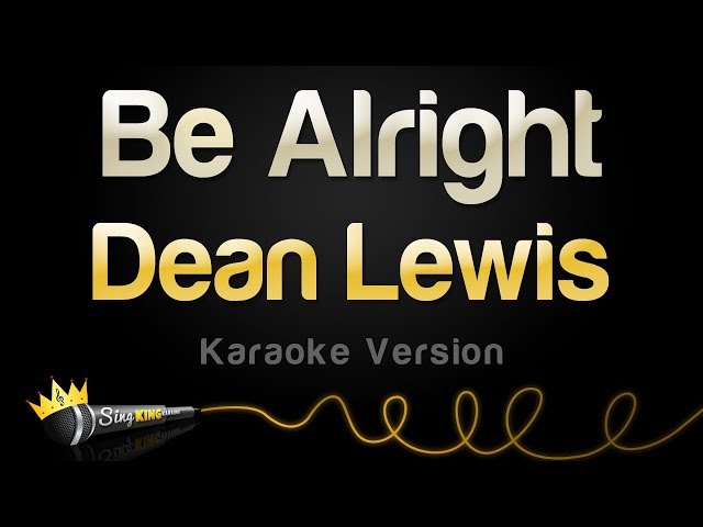 Dean Lewis - Be Alright (Karaoke Version) class=