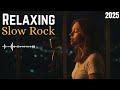 🎸 Relaxing Slow Rock Mix – Best Soft Rock Songs for Deep Relaxation 2025