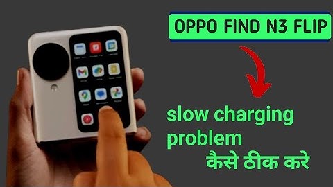 Oppo Find N3 Flip me slow charging problem kaise solve kare | How to fix slow charging problem