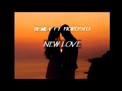DESME-T FT MOROSTO-NEW LOVE