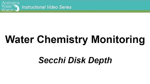 Water Chemistry Monitoring: Secchi Disk Depth