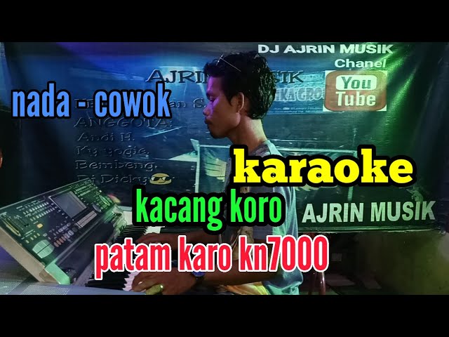 KACANG KORO [ KARAOKE ] PATAM KARO KN7000 - NADA PRIA class=