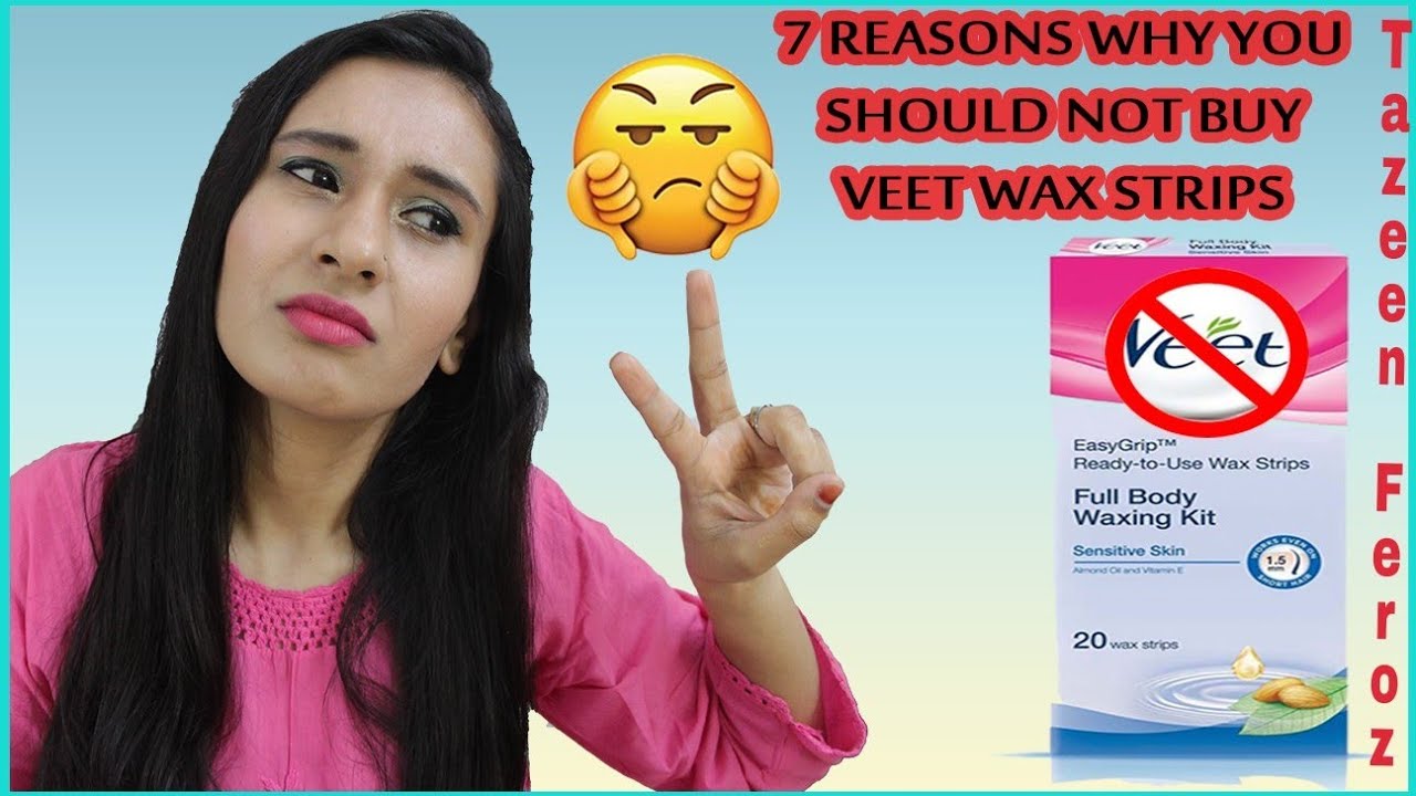 Veet Wax Strip - Why you should not buy! Side Effects? Effective wax?  #cutifulblogger - Tazeen - YouTube