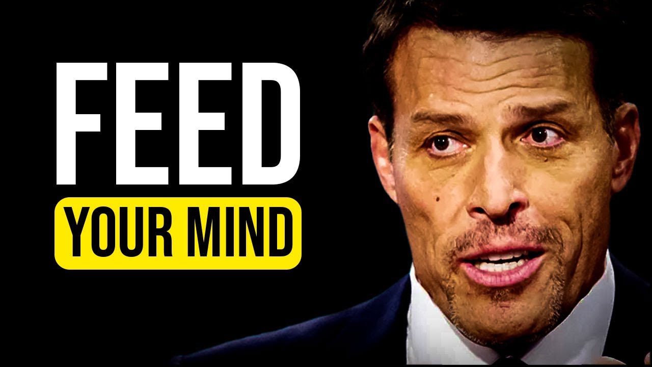 FEED YOUR MIND | Motivation Speech by Tony Robbins
