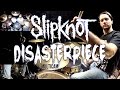 SLIPKNOT - Disasterpiece - Drum Cover