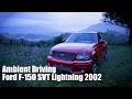 Ambient Driving | Ford F-150 SVT Lightning 2002 | Forza Horizon 5