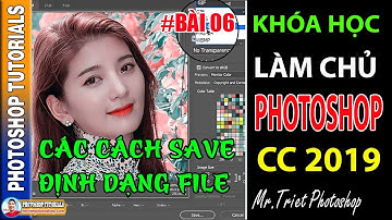 Bài 06: Các Cách Save File và Định Dạng File 🔴 Làm Chủ Photoshop CC 2019
