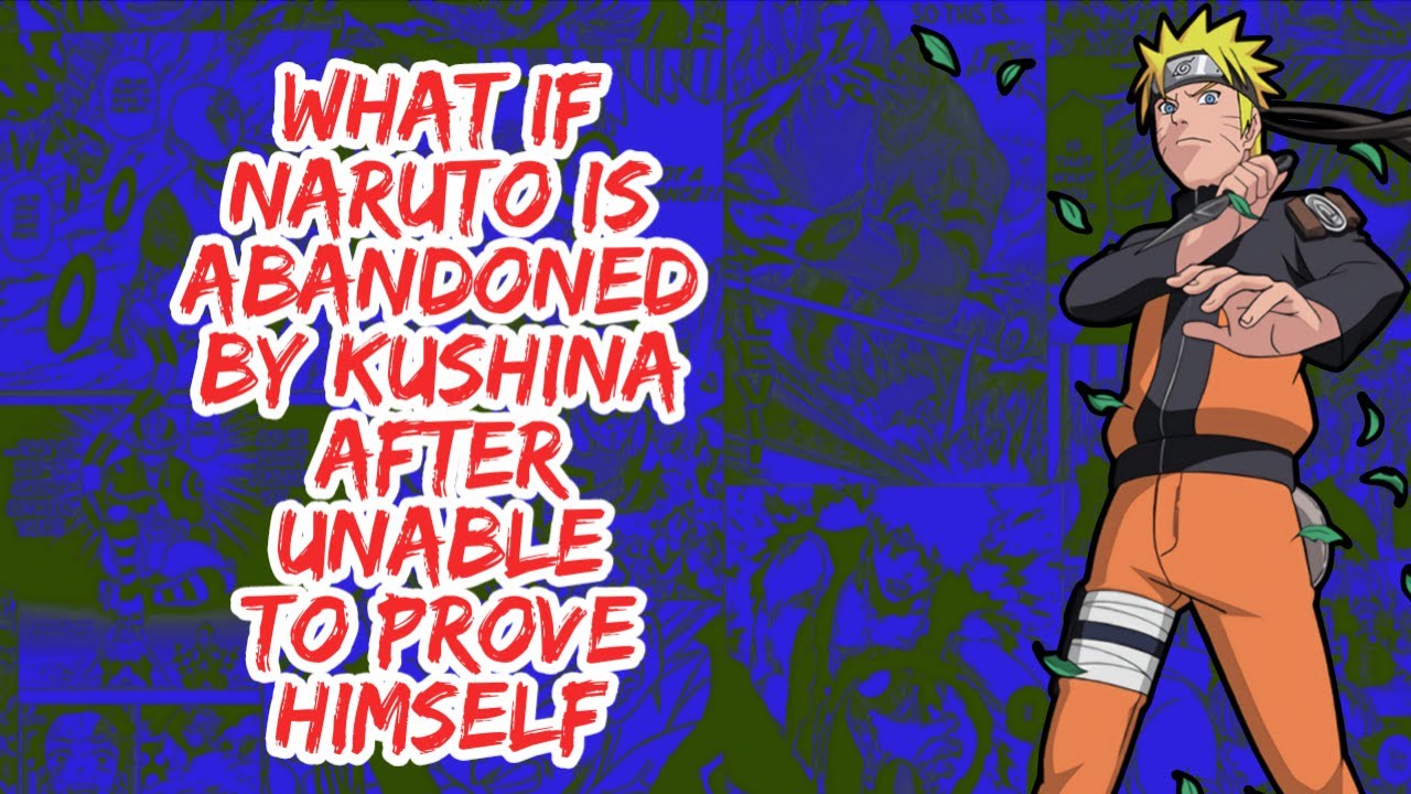 What if Naruto Abandoned By Kushina After Unable to Prove Himself | Part 1