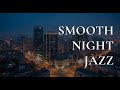 Soft Night Jazz Piano Instrumental Music - Elegant Sweet Saxophone Jazz Music for Sleep, Work, Study