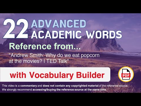 22 Advanced Academic Words Ref from "Andrew Smith: Why do we eat popcorn at the movies? | TED Talk"