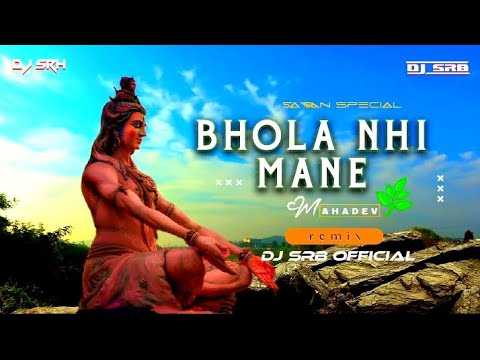 Bhola Nhi mane re Sawan special DJ SRH BHOPAL remix DJ SRB OFFICIAL  djsrb  sawanspecialshivbhajan