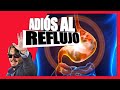 ¡ADIÓS al REFLUJO! | 🤮 Reflujo gastroesofágico REMEDIOS paso a paso