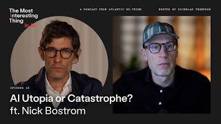 Utopia or Catastrophe? Nick Bostrom on AI’s Risks & Promise | The Most Interesting Thing in AI