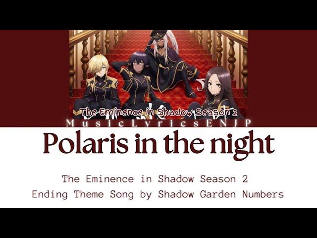 The Eminence in Shadow Season 2 Ending Full -『Polaris in the Night』by Shadow  Garden Numbers 