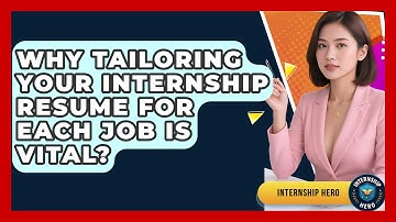 Why Tailoring Your Internship Resume For Each Job Is Vital? - Internship Hero