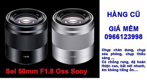 Đánh giá lens sony sel 50mm f1 8 năm 2024