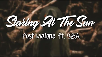 Staring At The Sun - Post Malone ft. SZA (Lyrics Video)